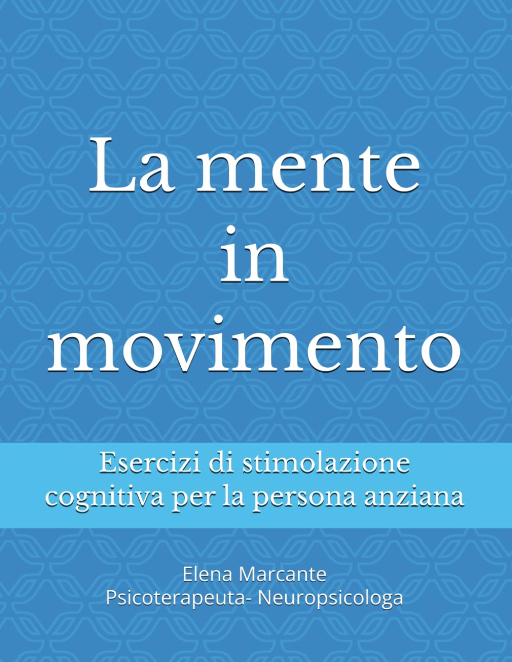 La mente in movimento: Esercizi di stimolazione cognitiva per la persona anziana
