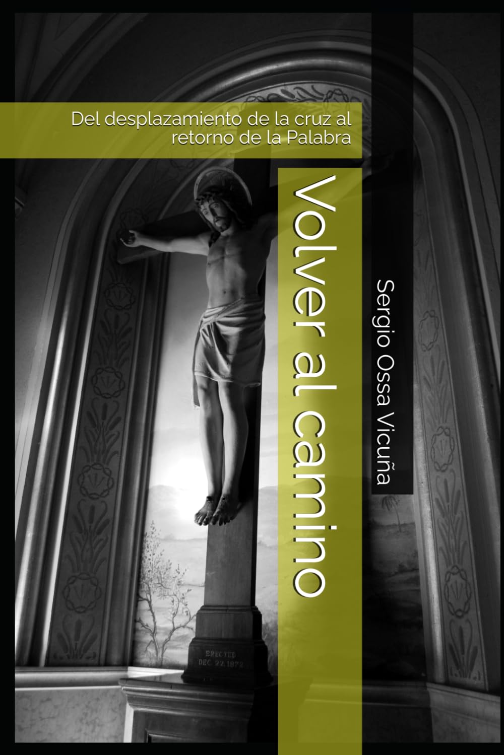 Volver al camino: Del desplazamiento de la cruz al retorno de la Palabra (NUEVA TEOLOGÍA CRISTIANA)