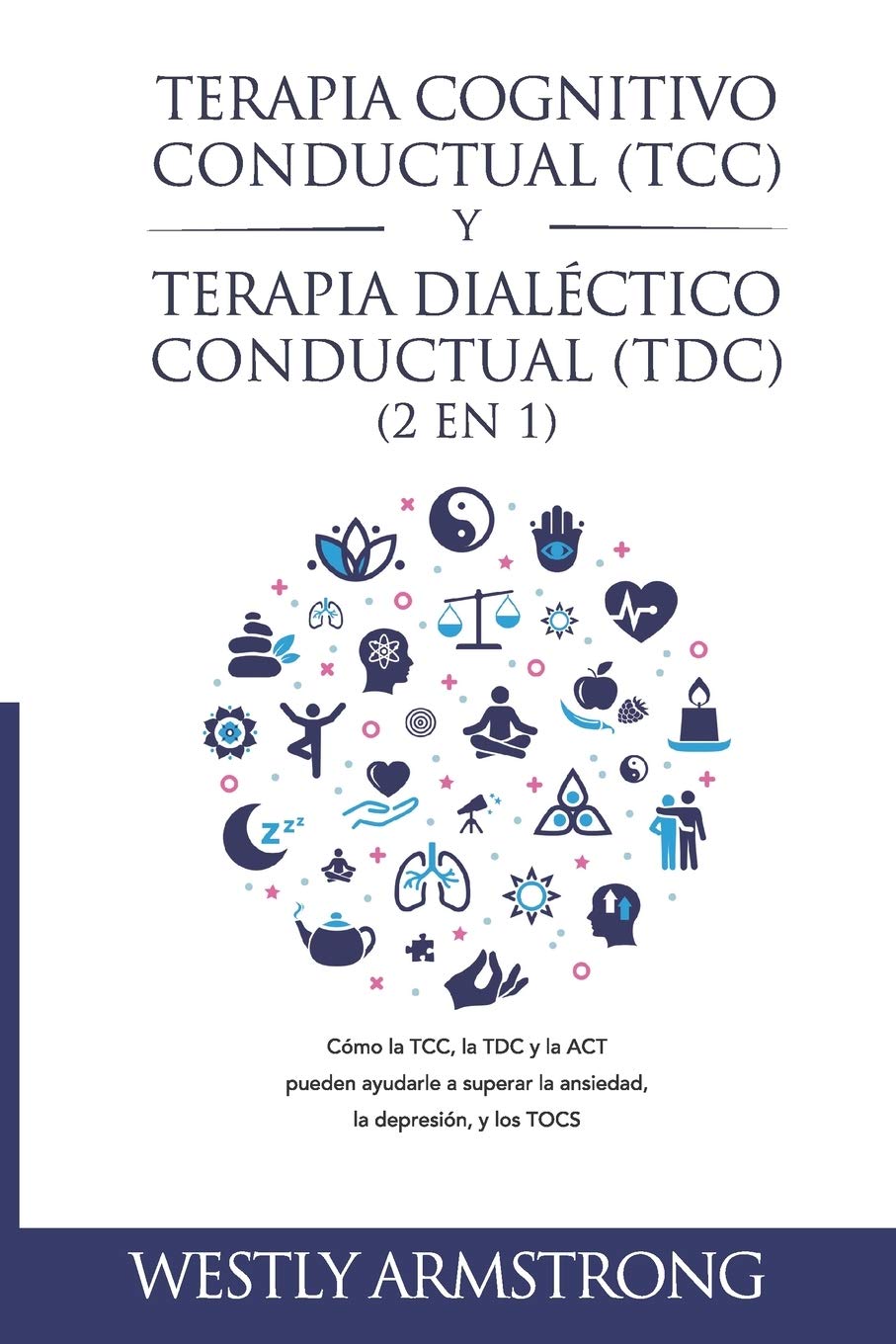 Terapia cognitivo-conductual (TCC) y terapia dialé: Cómo la TCC, la TDC y la ACT pueden ayudarle a sup