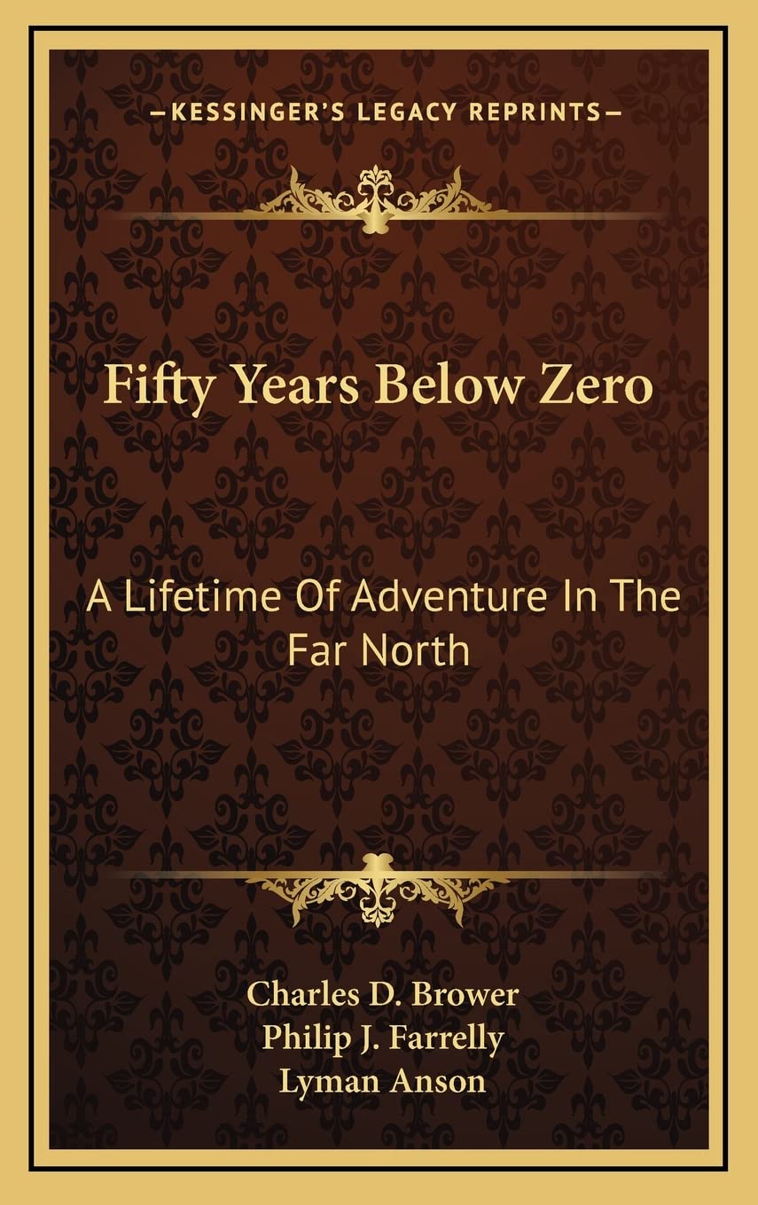 Fifty Years Below Zero: A Lifetime Of Adventure In The Far North ...