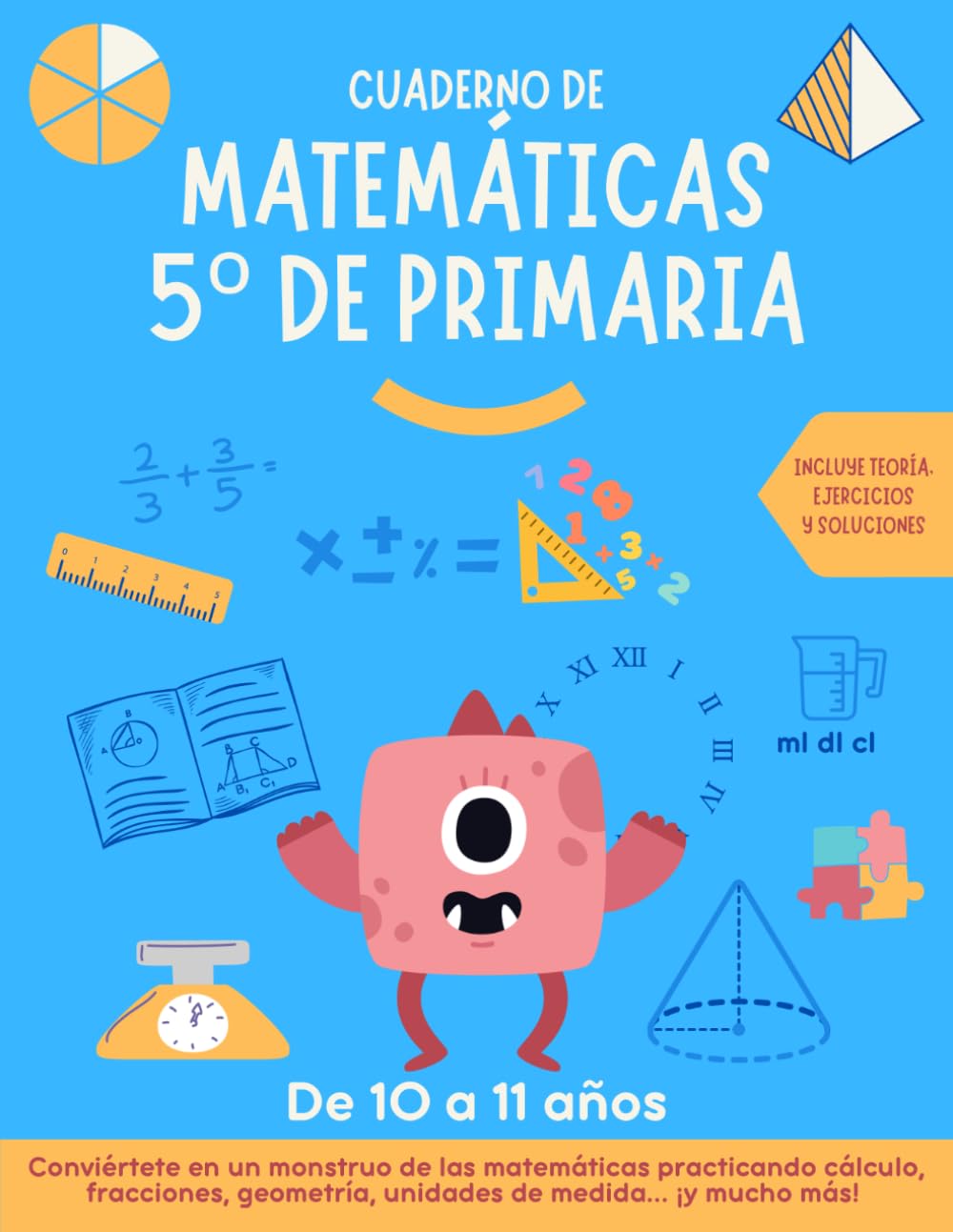 Cuaderno matemáticas 5 primaria: para practicar y mejorar cálculo, fracciones, geometría, unidades de medida, decimales... Incluye teoría, ejercicios y soluciones.