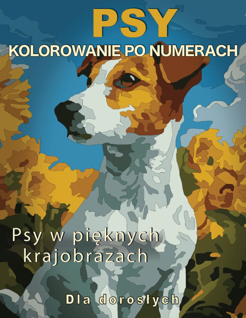 Kolorowanie po numerach dla dorosłych: Psy – relaksujące krajobrazy i różne poziomy trudności: 30 ilustracji psów | Kolorowanka antystresowa | ... na prezent dla rodziny | Tester kolorów |