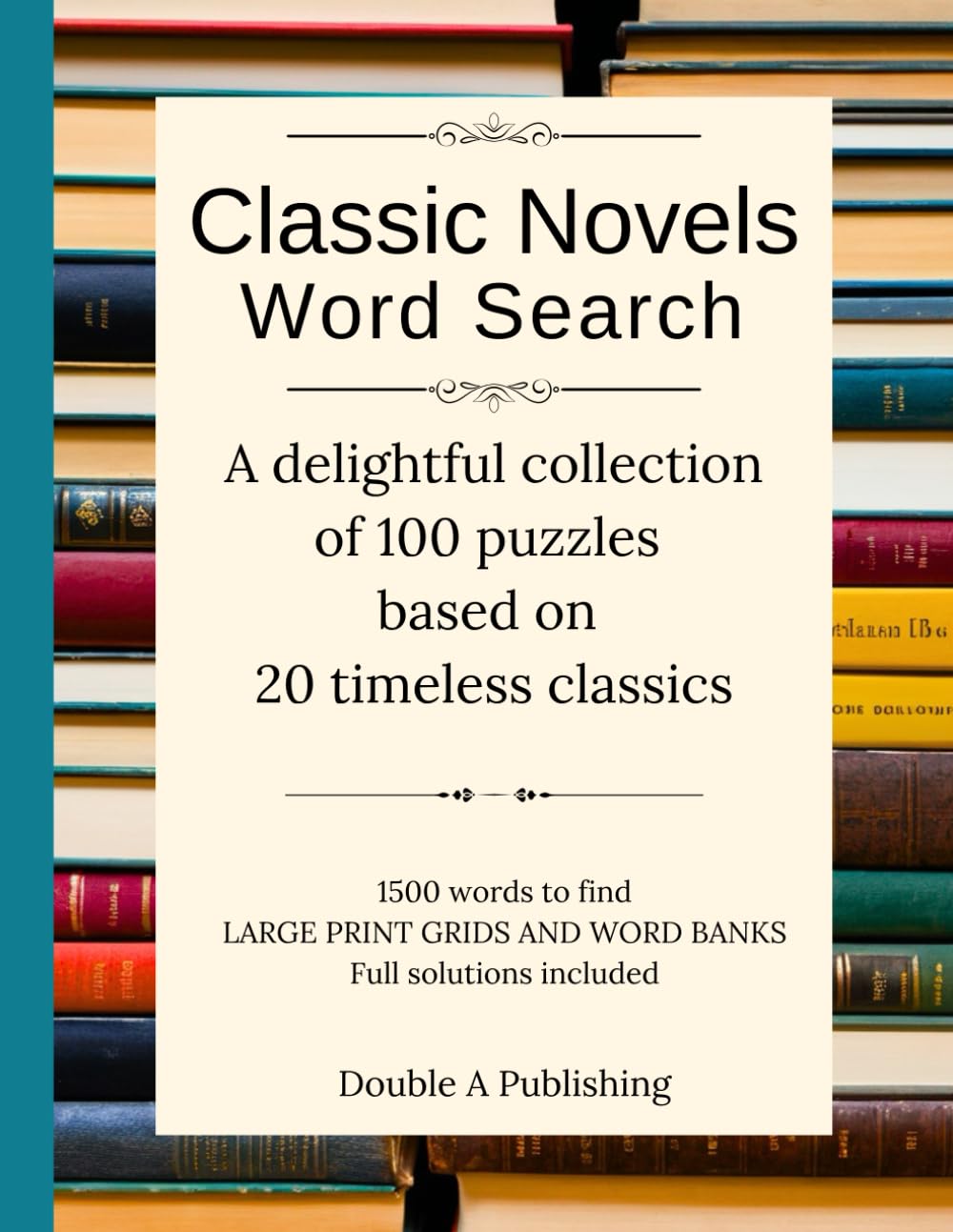 Classic Novels Word Search: A Delightful Collection of 100 puzzles based on 20 Timeless Classics LARGE PRINT GRIDS AND WORD BANKS