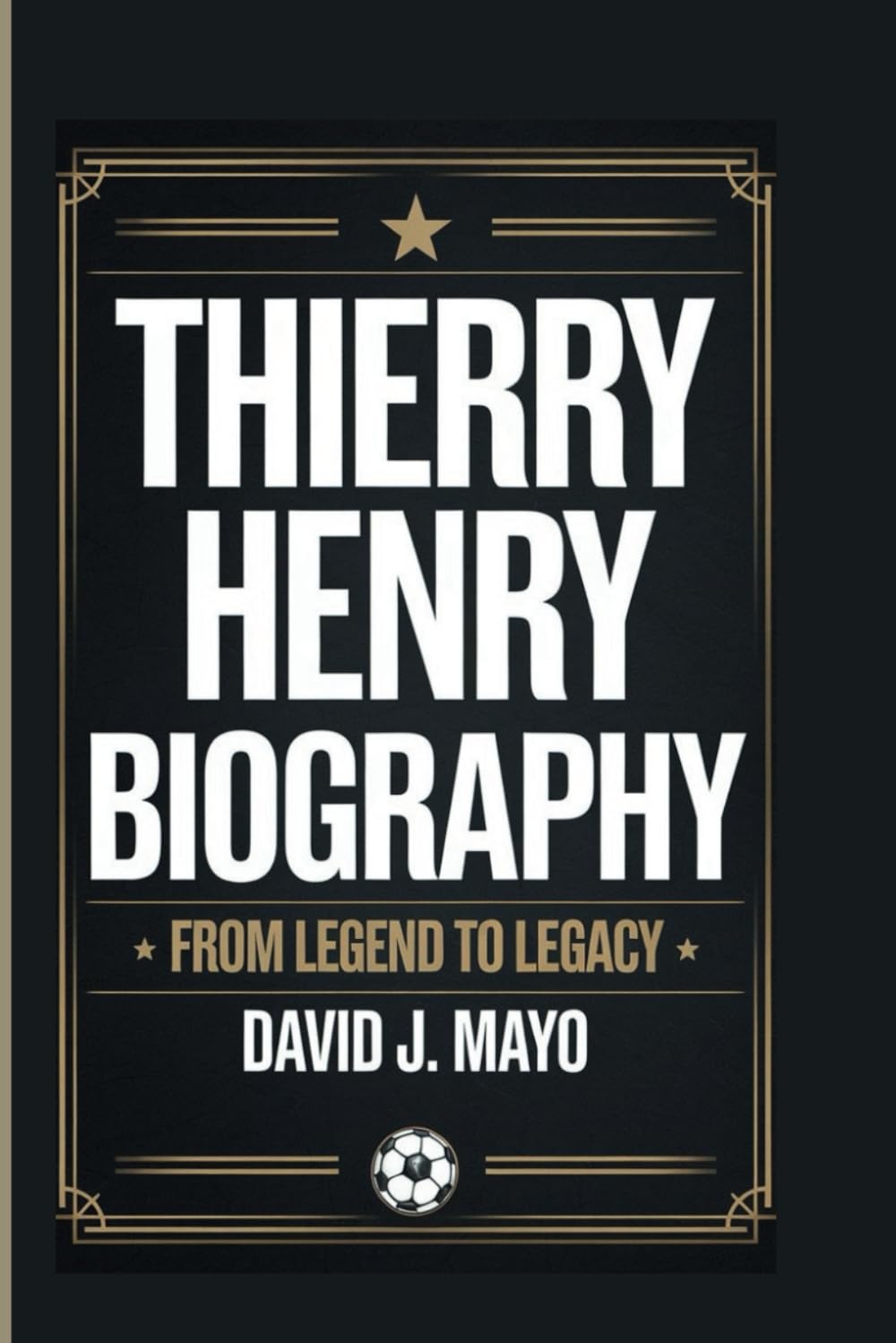 THIERRY HENRY BIOGRAPHY: From Legend To Legacy