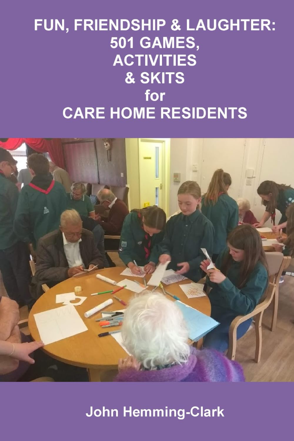Fun, Friendship & Laughter: Games, Activities & Skits for Care Home Residents