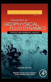 Introduction to Geophysical Fluid Dynamics: Physical and Numerical Aspects (Volume 101) (International Geophysics, Volume 101)