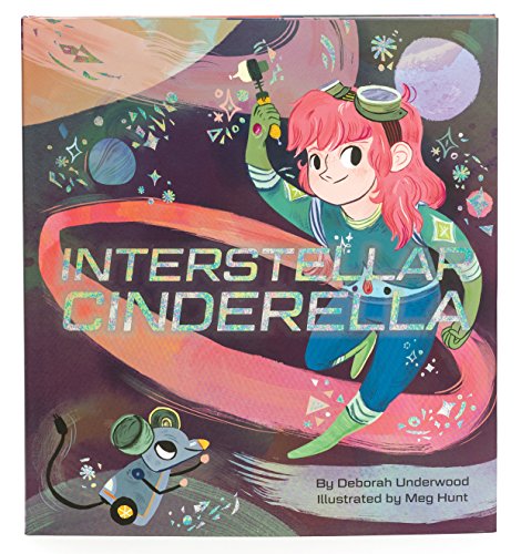 Image of Interstellar Cinderella: (Princess Books for Kids, Books about Science) (Future Fairy Tales)