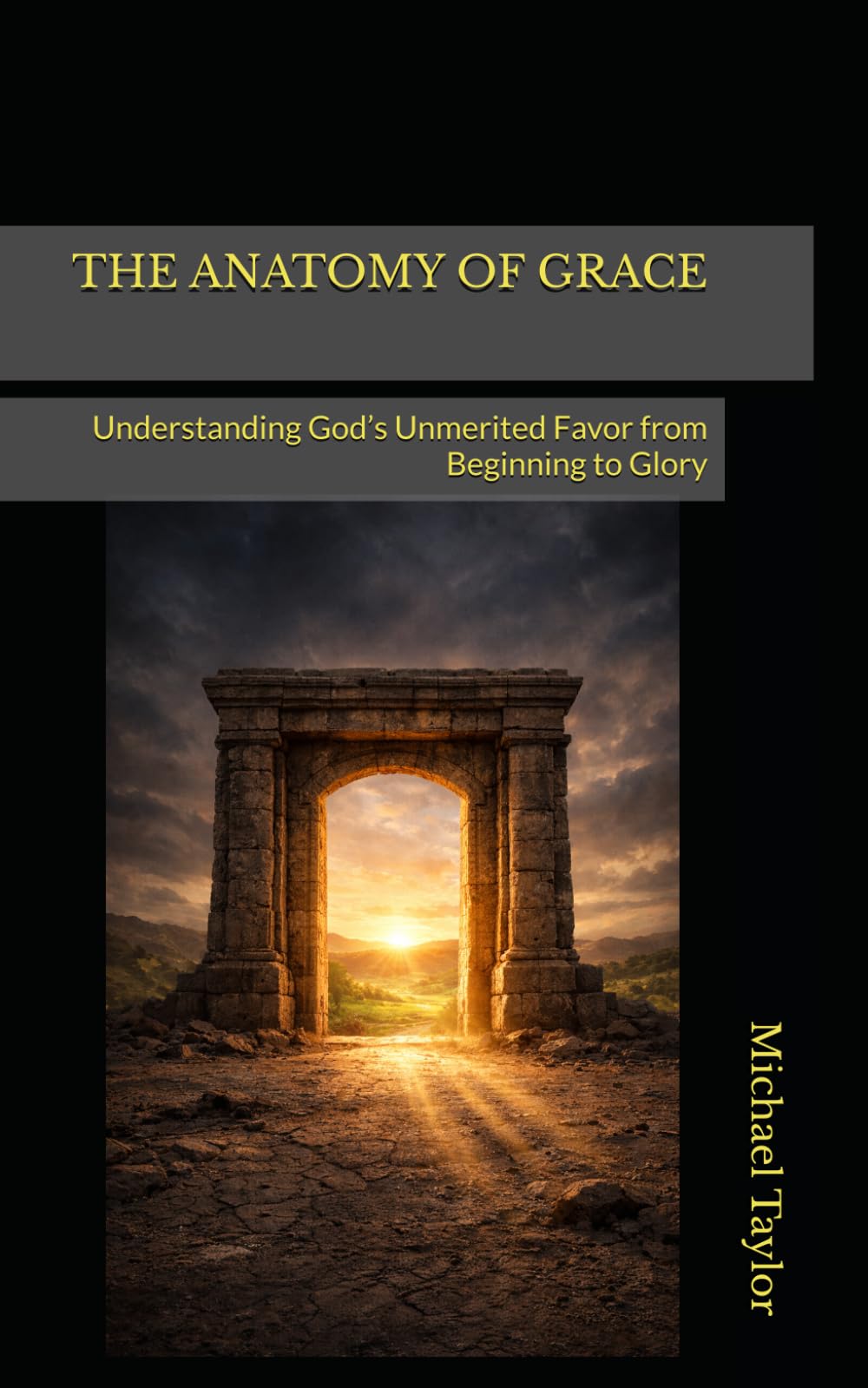 THE ANATOMY OF GRACE: Understanding God’s Unmerited Favor from Beginning to Glory: 4 (THE ANATOMY BIBLE SERIES)
