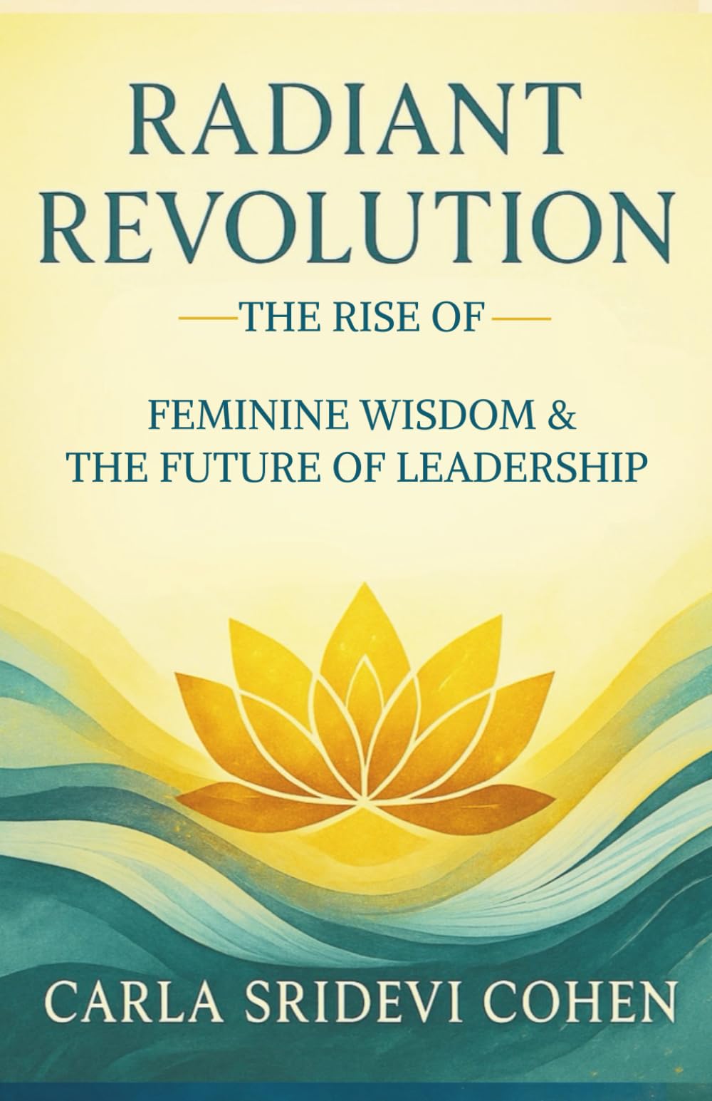 Radiant Revolution: The Rise of Feminine Wisdom and the Future of Leadership