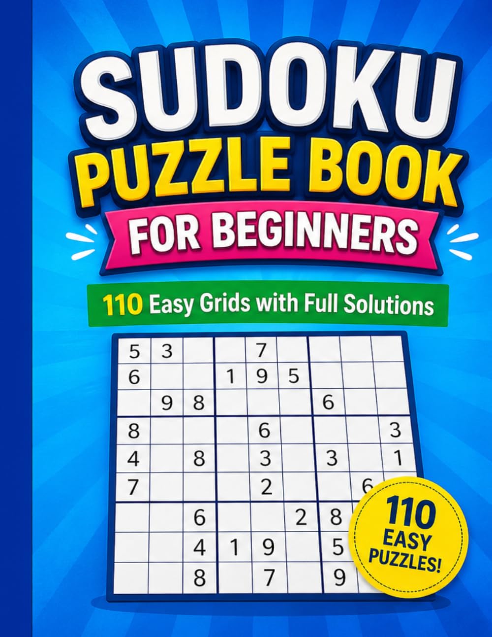 Sudoku Puzzle Book for Beginners: 110 Easy Grids with Full Solutions Puzzles