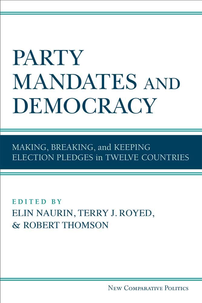 Party Mandates and Democracy: Making, Breaking, and Keeping Election Pledges in Twelve Countries (New Comparative Politics)