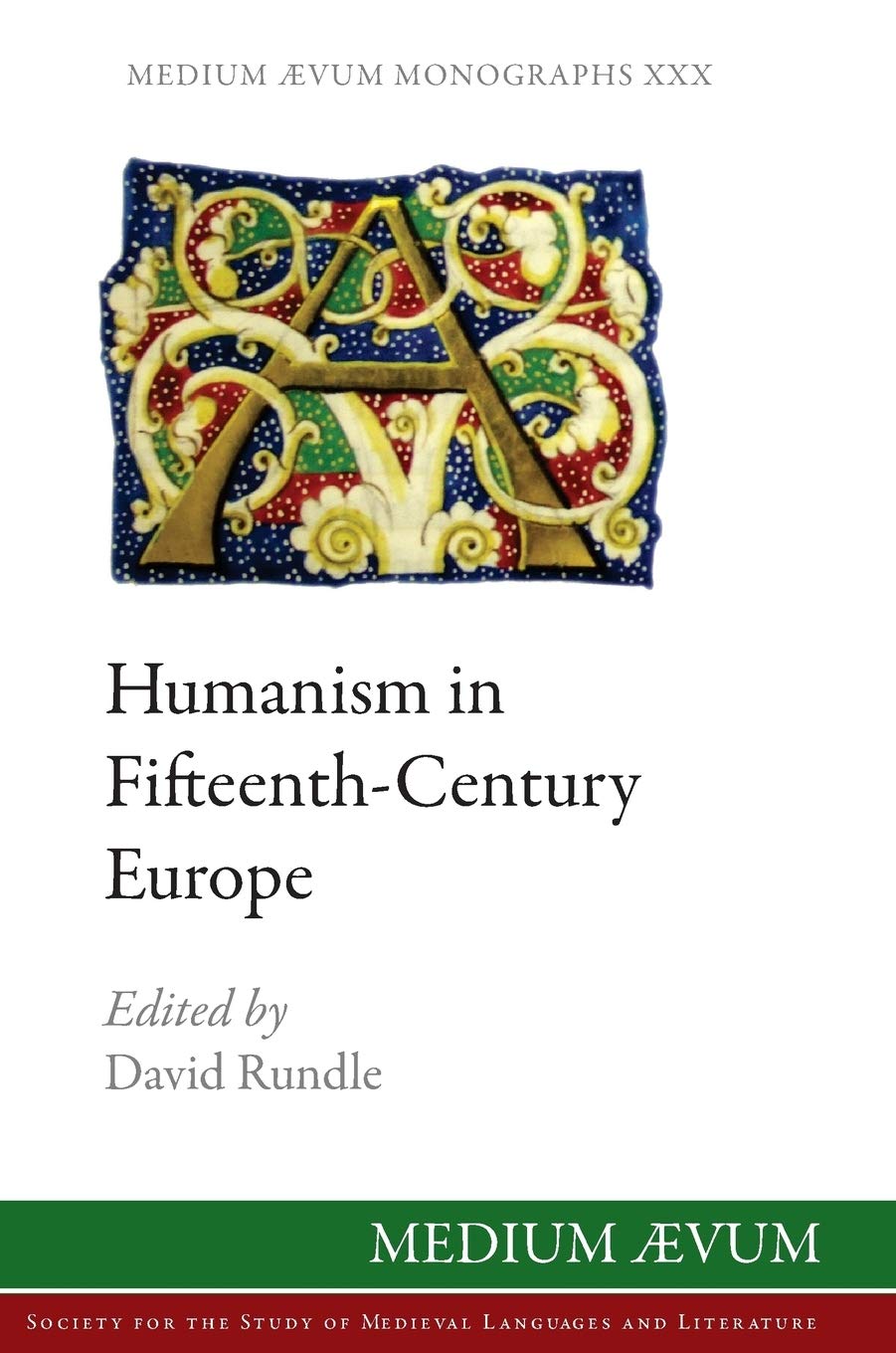 Humanism in Fifteenth-Century Europe: 30 (New)