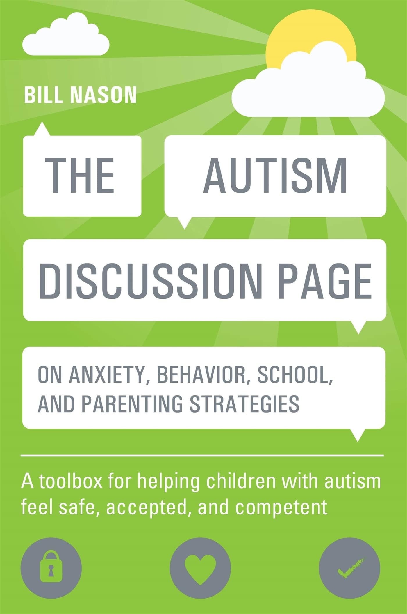 Jessica Kingsley Publishers The Autism Discussion Page on anxiety, behavior, school, and parenting strategies: A toolbox for helping children with autism feel safe, accepted, and competent
