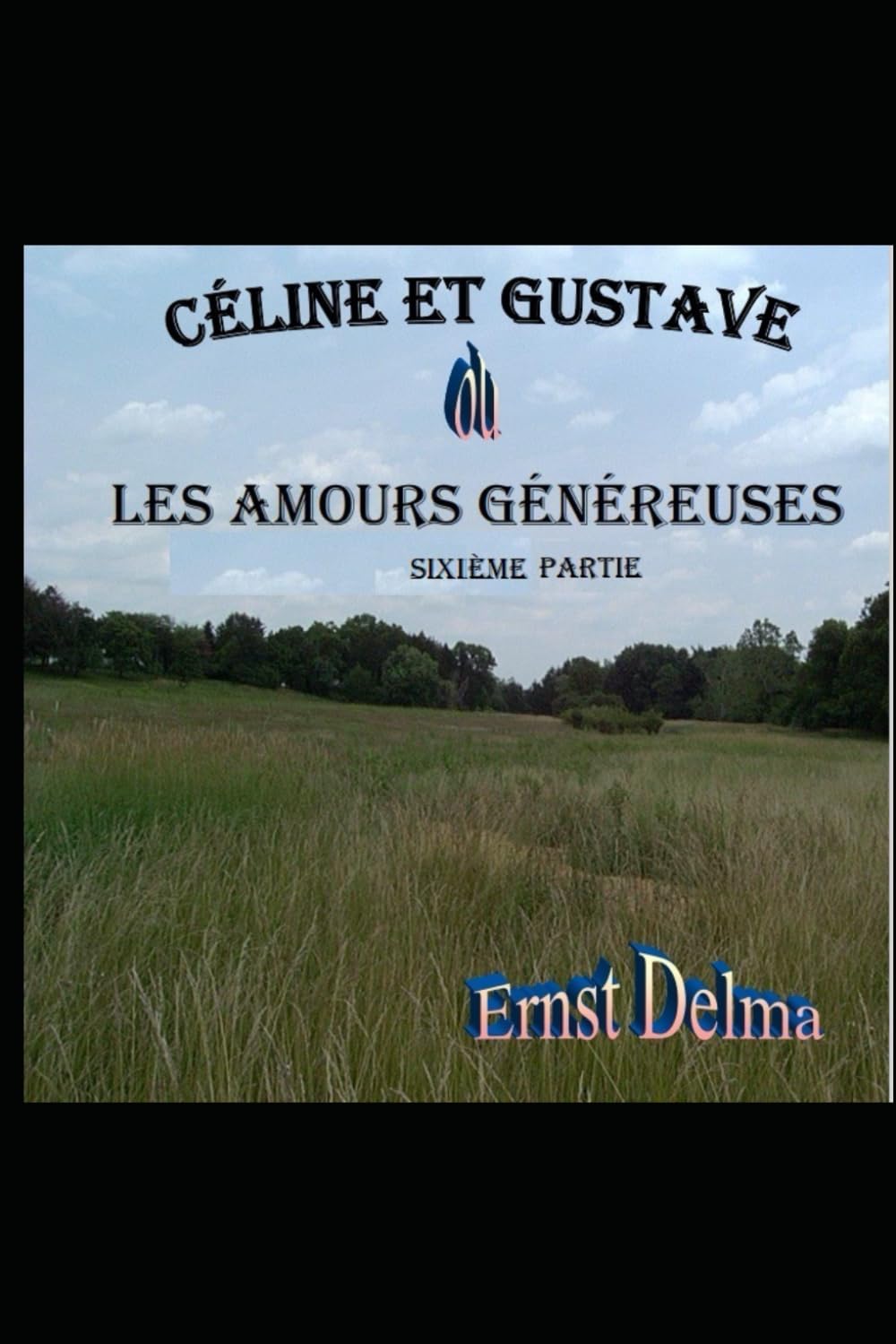 Céline et Gustave ou Les Amours Généreuses sixième partie