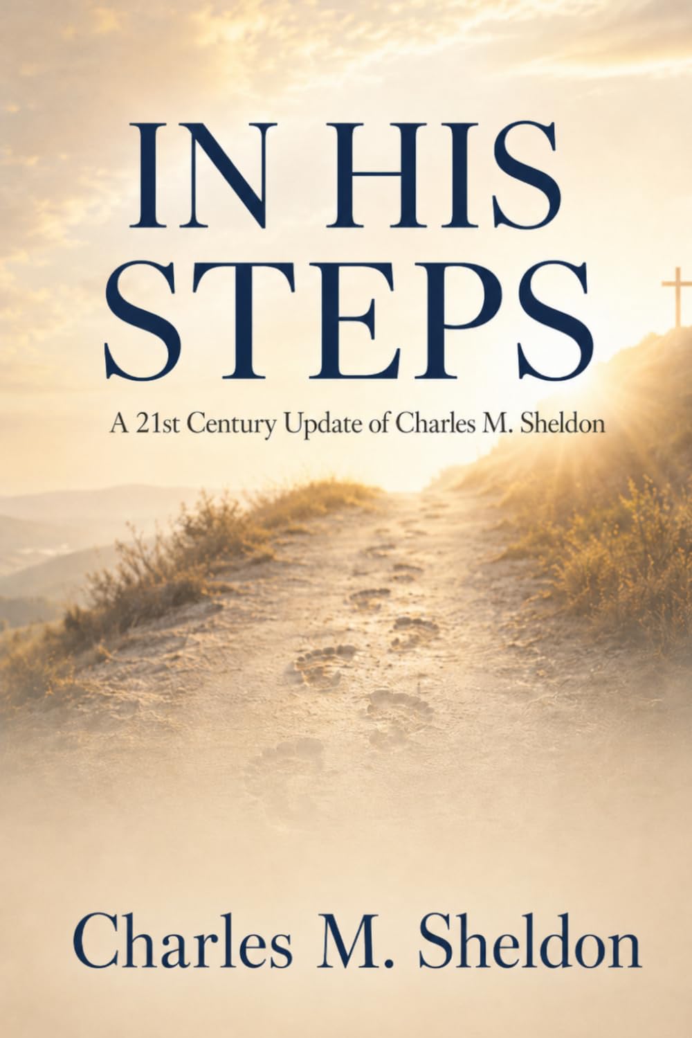 IN HIS STEPS: A 21st Century Update of Charles M. Sheldon