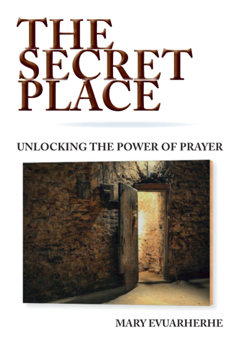 THE SECRET PLACE - UNLOCKING THE POWER OF PRAYER