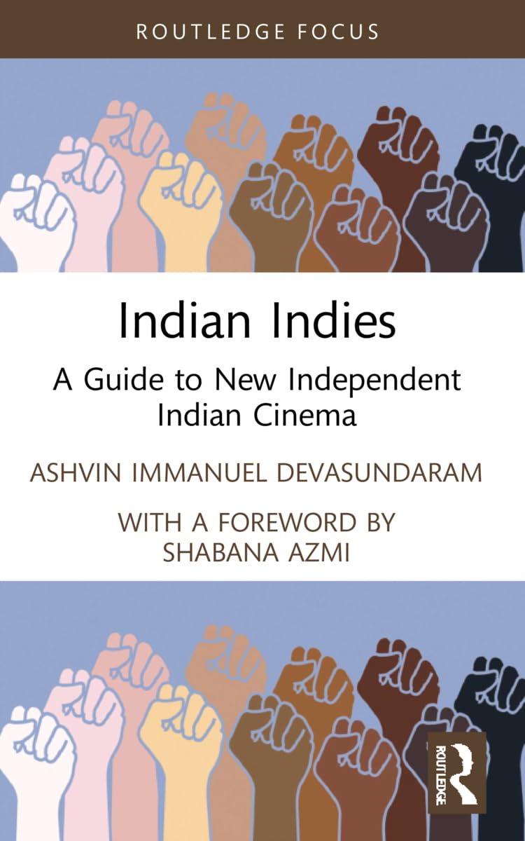 Indian Indies: A Guide to New Independent Indian Cinema (Routledge Focus on Film Studies)