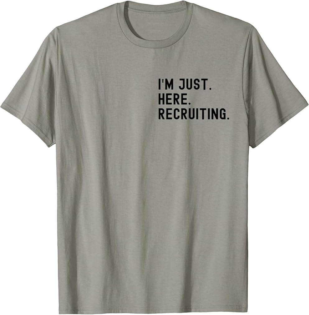 I'm Just Here Recruiting Make Heaven Crowded (front back) T-Shirt
