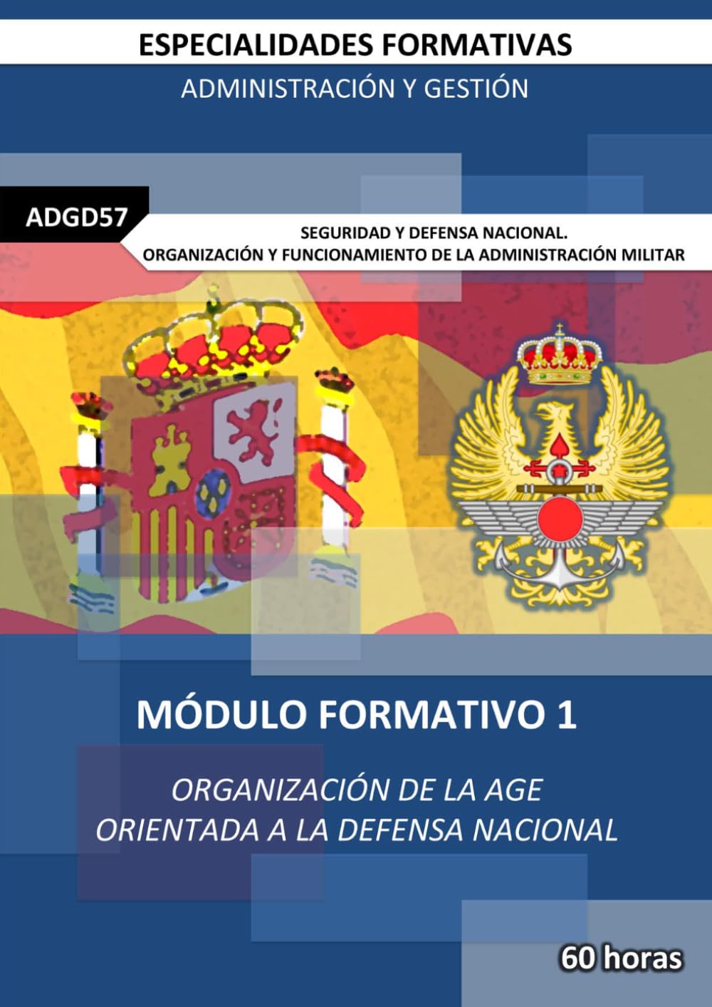 MF1: ORGANIZACIÓN DE LA ADMINISTRACIÓN GENERAL DEL ESTADO ORIENTADA A LA DEFENSA NACIONAL (Curso de Permanencia Ejercito)