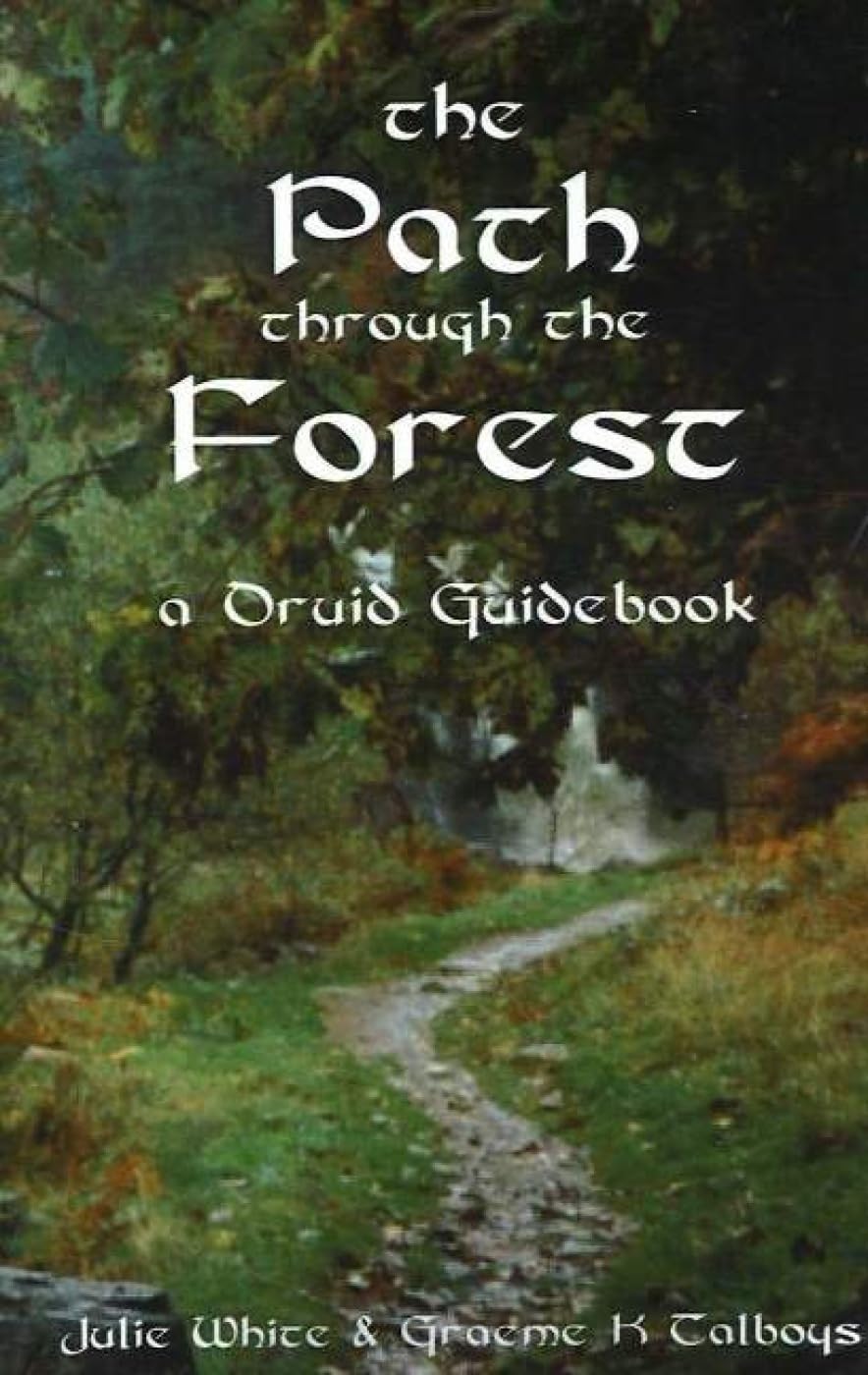 The Path Through the Forest: A Druid Guidebook: A Druid Guidebook, 2nd Edition