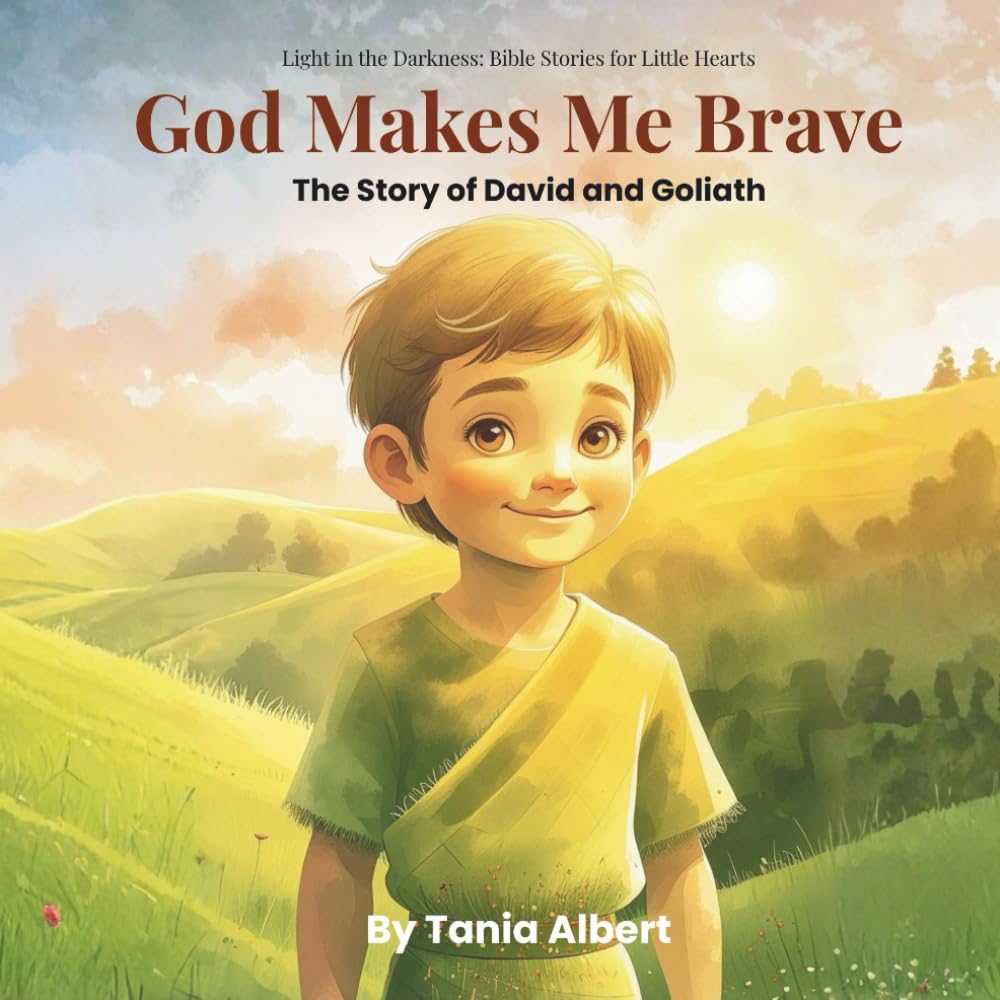 God Makes Me Brave (Light in the Darkness: Bible Stories for Little Hearts)