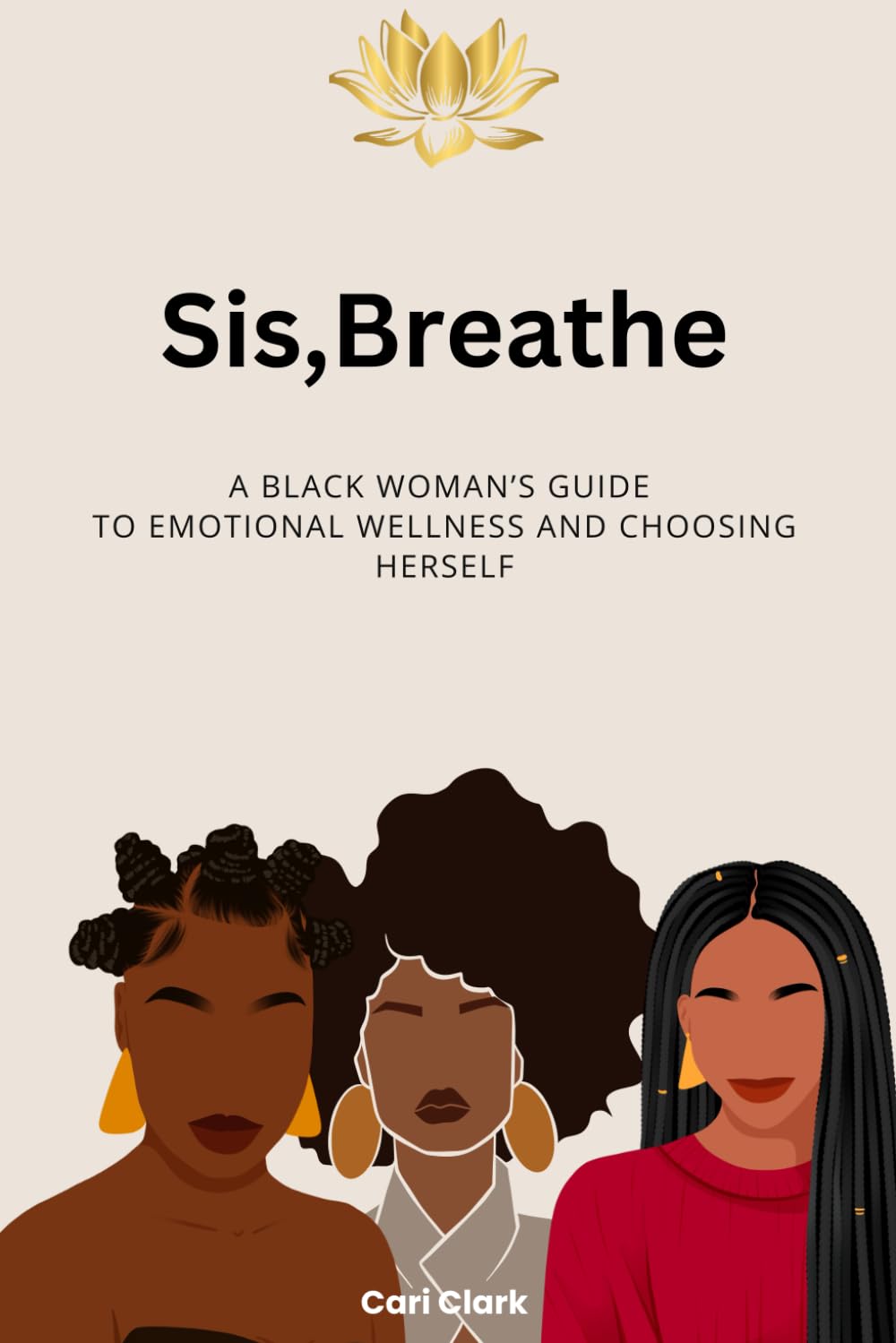 Sis, Breathe: A Black Woman's Guide To Emotional Wellness And Choosing Herself