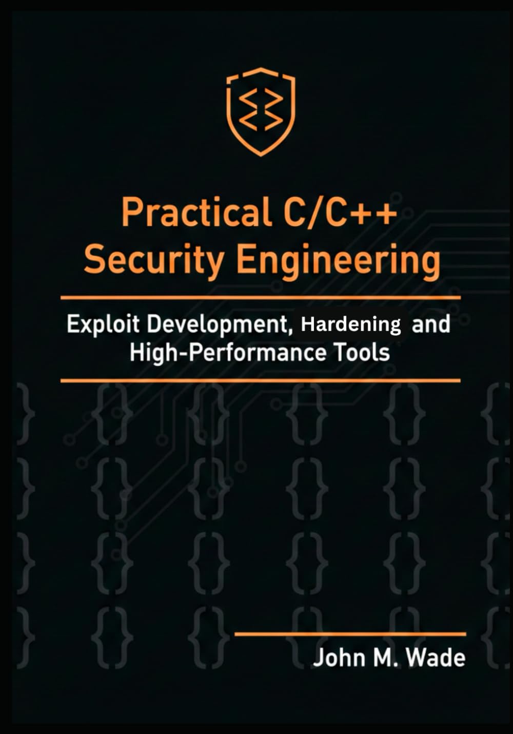 Practical C/C++ Security Engineering: Exploit Development, Hardening, and High-Performance Tools (Cybersecurity Coding Mastery Series: ... Tools, Automation, and Detection Engineering)