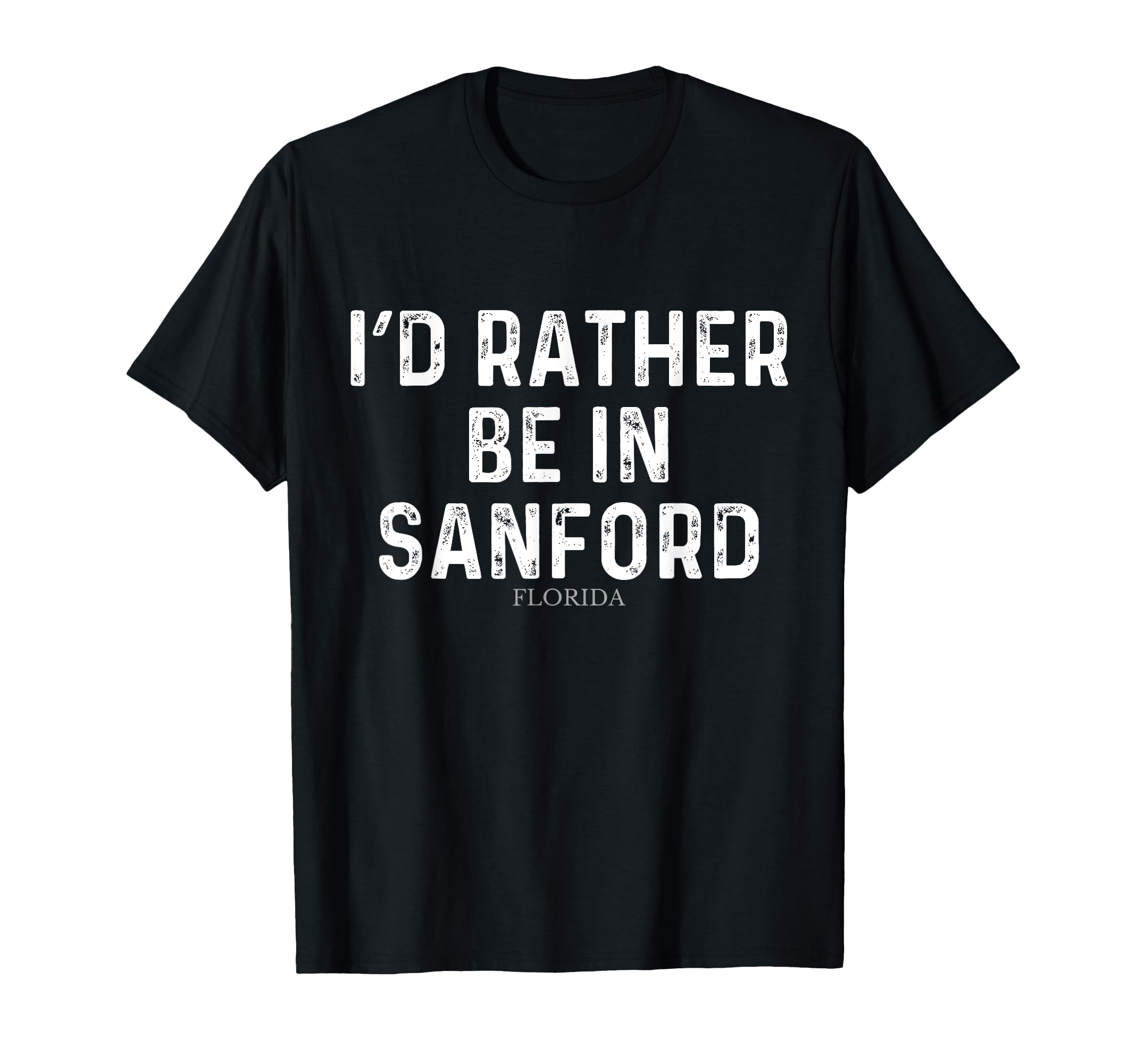 I'd Rather Be In Sanford - US State Florida T-Shirt