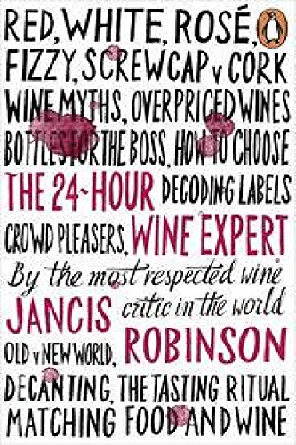 Jancis Robinson's In-Depth Guide to Becoming a Wine Expert in 24 Hours