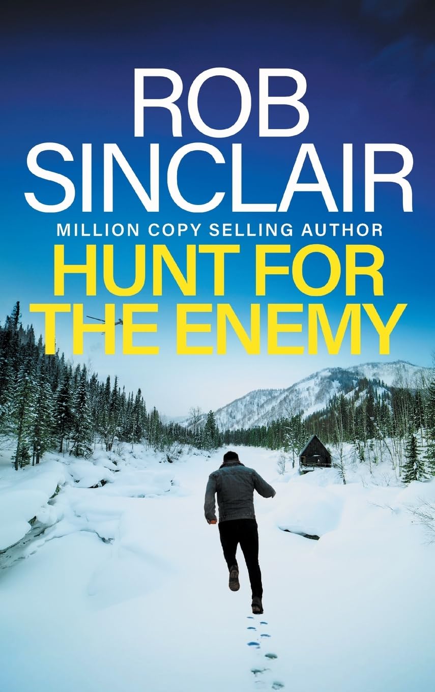Hunt for the Enemy: The intense, explosive, action-packed thriller from Rob Sinclair (The Enemy Trilogy, 3)