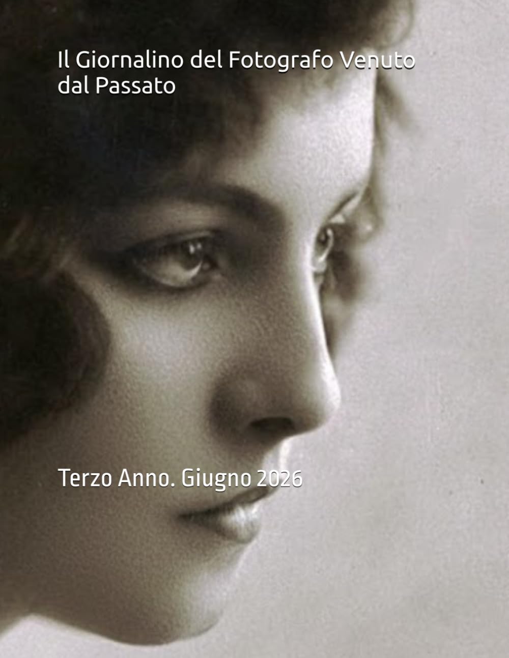 Il Giornalino del Fotografo Venuto dal Passato: Terzo Anno. Giugno 2026
