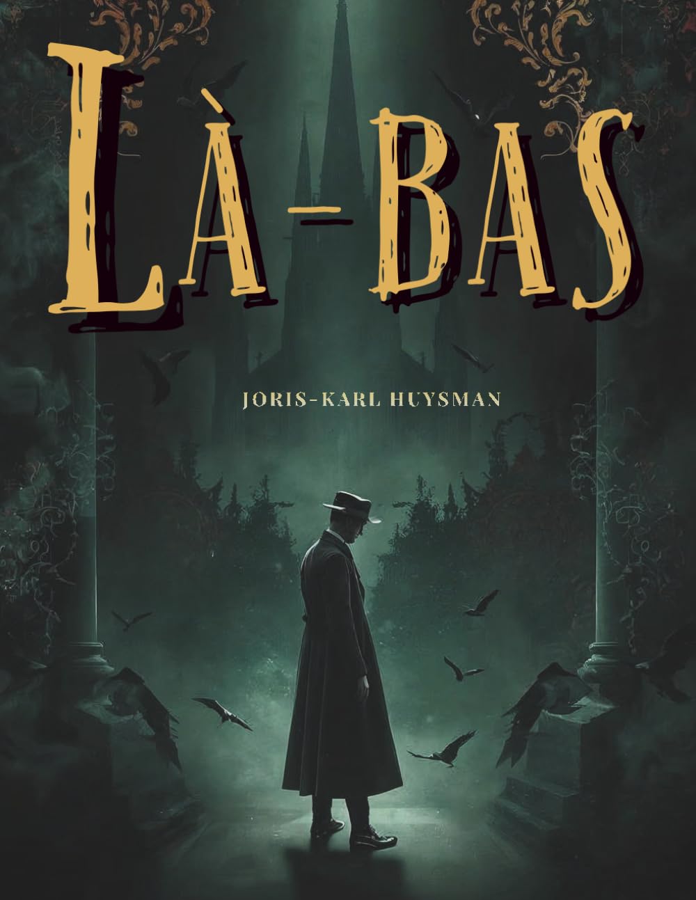 Là-bas: Un roman gothique de décadence, de mystère et de satanisme