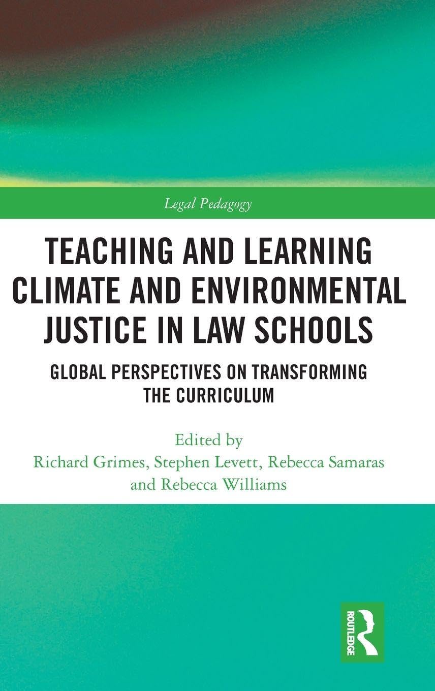 Teaching and Learning Climate and Environmental Justice in Law Schools (Legal Pedagogy)