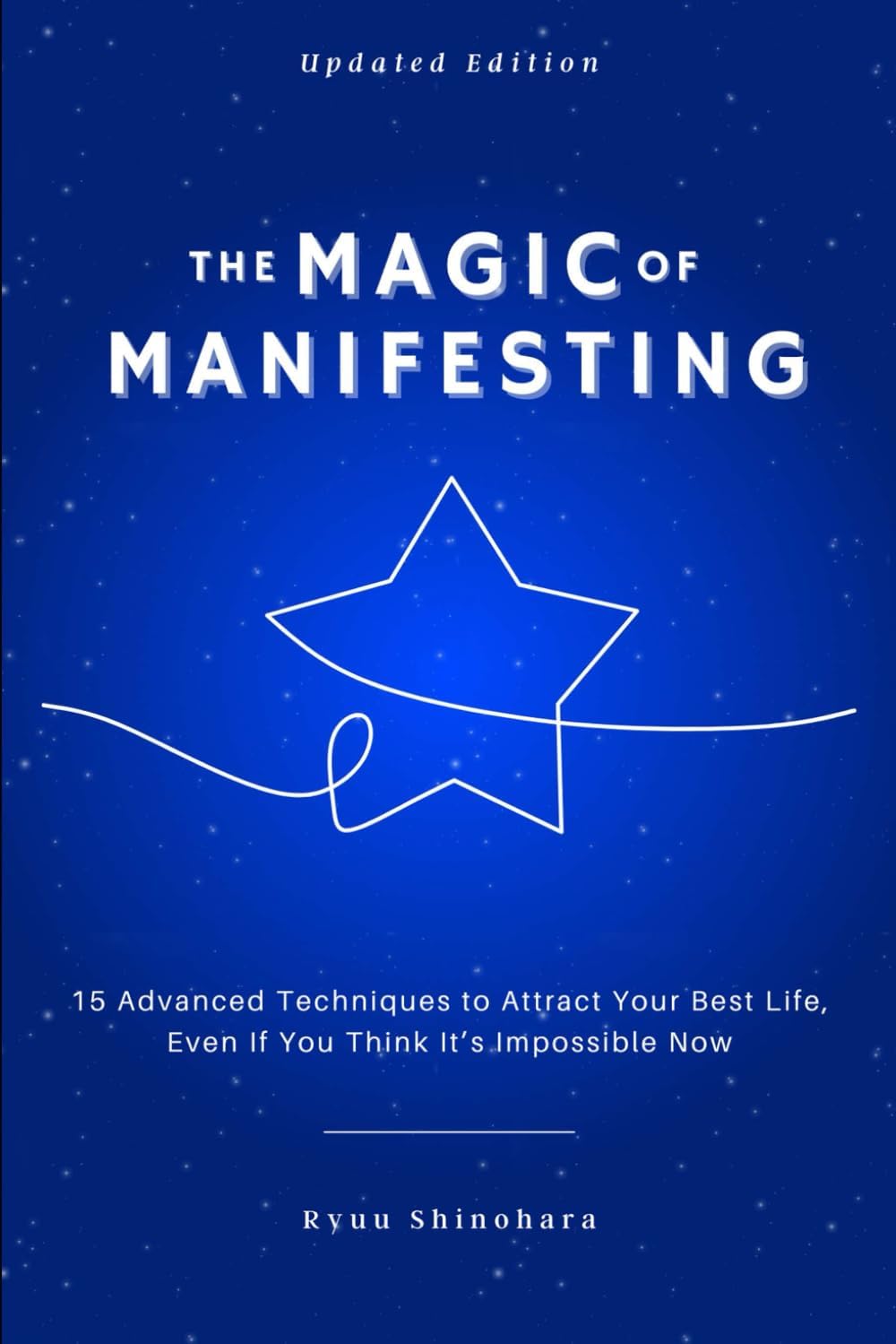 Independently Published The Magic of Manifesting: 15 Advanced Techniques To Attract Your Best Life, Even If You Think It's Impossible Now