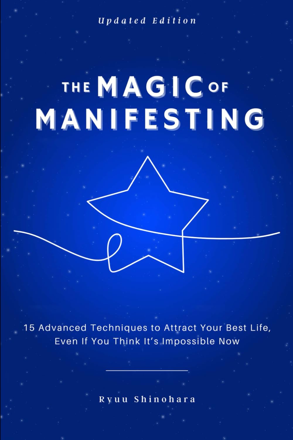 Independently Published The Magic of Manifesting: 15 Advanced Techniques To Attract Your Best Life, Even If You Think It's Impossible Now