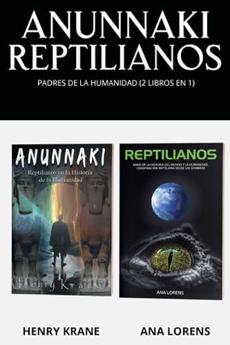 ANUNNAKI REPTILIANOS: Padres de la Humanidad (2 Libros en 1)