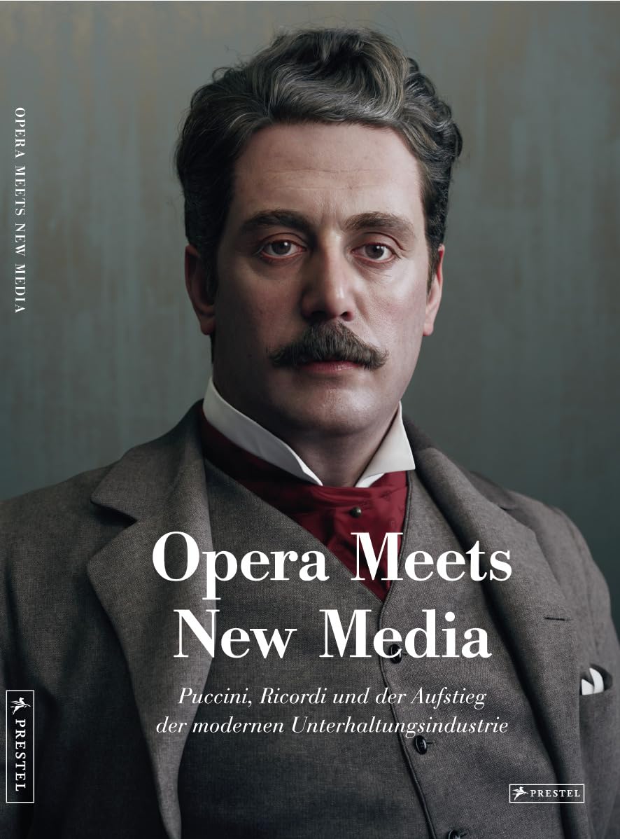 Opera Meets New Media: Puccini, Ricordi und der Aufstieg der modernen Unterhaltungsindustrie
