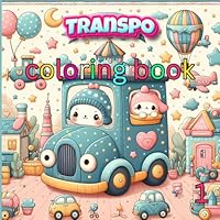 Transpo coloring book ,1: "Zoom, Vroom, and Whoosh! A Transportation Adventure" Coloring Fun for Kids Ages 4–12 B0F5VV25DT Book Cover
