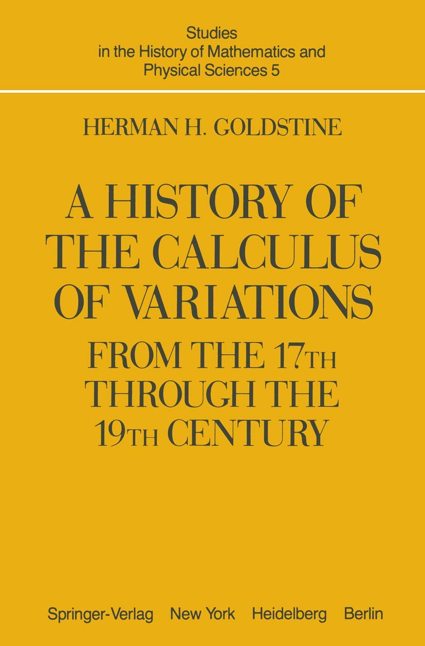 A History of the Calculus of Variations from the 17th through the 19th Century (Studies in the History of Mathematics and Physical Sciences, Band 5)