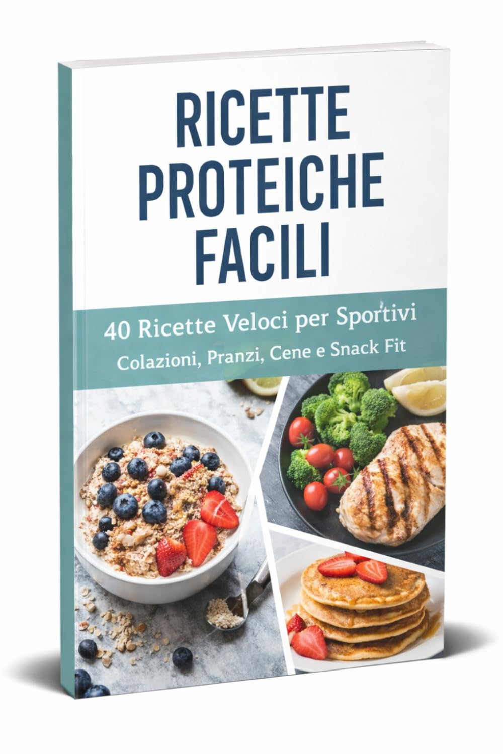 40 Ricette Proteiche Facili per Chi si Allena a Casa: Colazioni, Pranzi, Cene e Snack Proteici Veloci