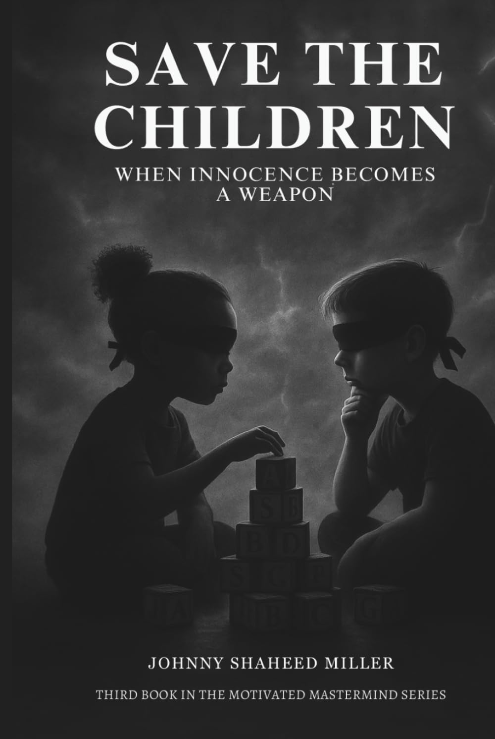 Save the Children: The Battle for the Minds of the Next Generation: How Psychological Warfare, Digital Manipulation, and Invisible Control Are ... by Johnny Shaheed Miller, Revolutionary)