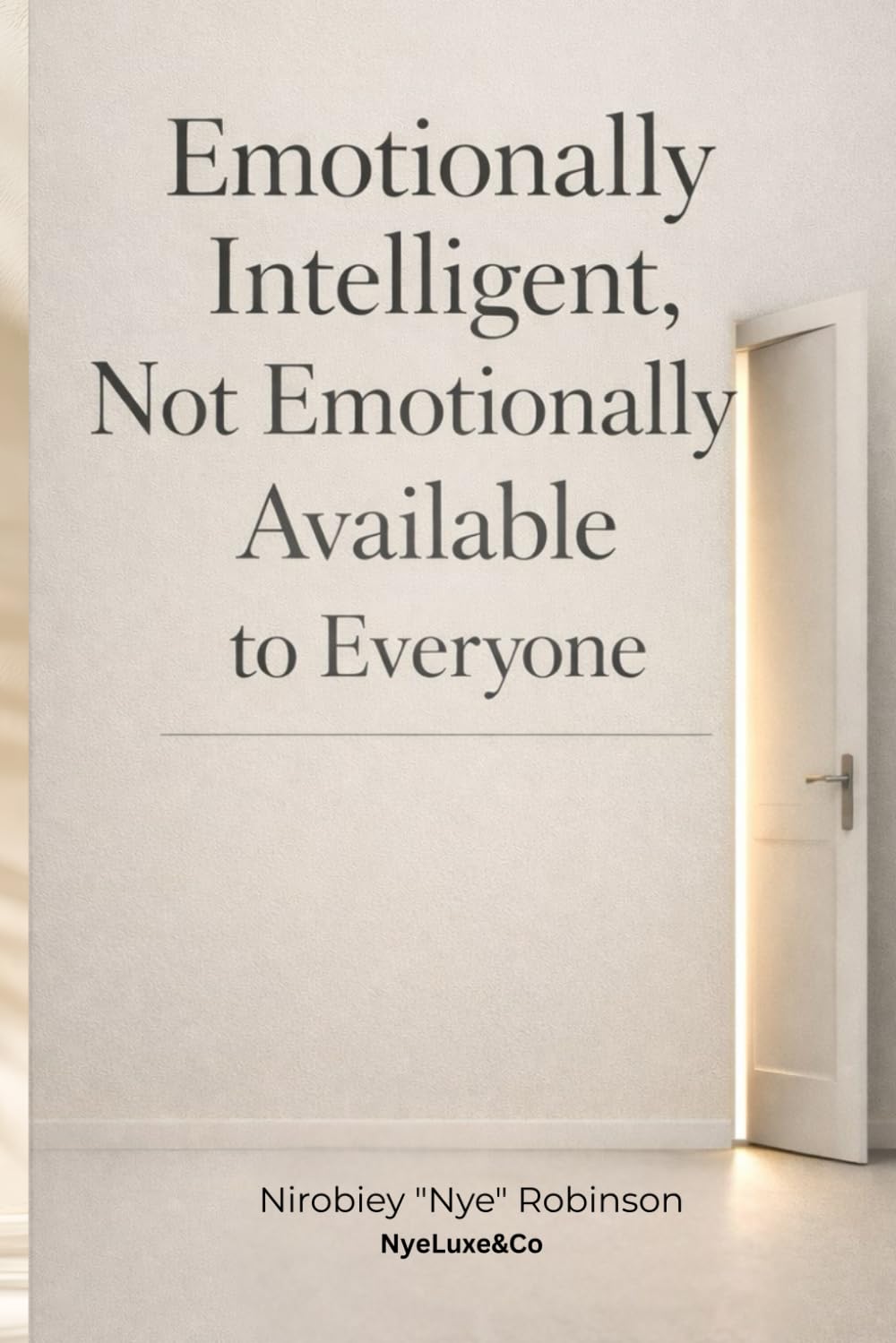 Emotionally Intelligent, Not Emotionally Available to Everyone: Why Access to You Is Earned, Not Owed