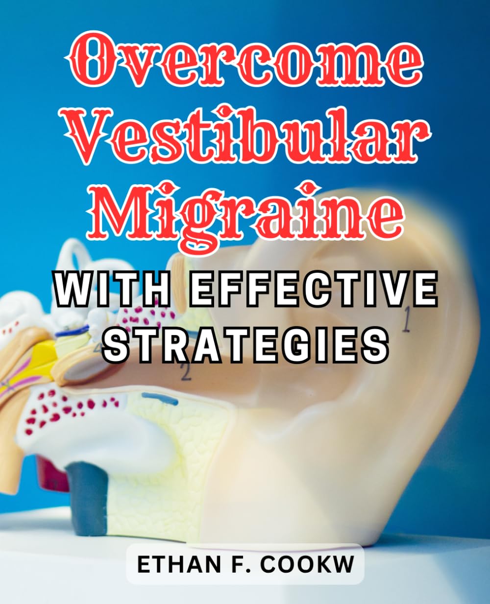 Overcome Vestibular Migraine with Effective Strategies: Discover Proven Techniques to Defeat Vestibular Migraine and Reclaim Your Life