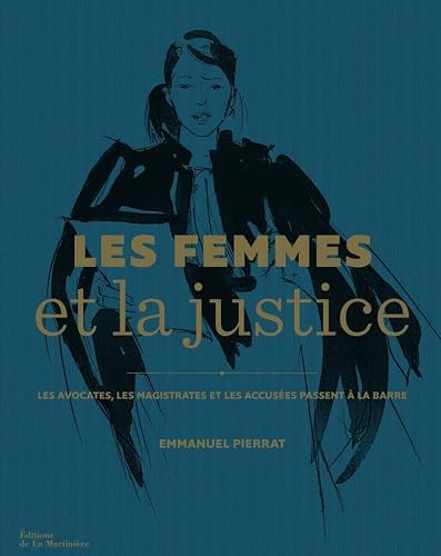 Les Femmes et la justice: Les Avocates, les magistrates et les accusées passent à la barre