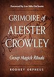 Grimoire of Aleister Crowley: Group Magick Rituals