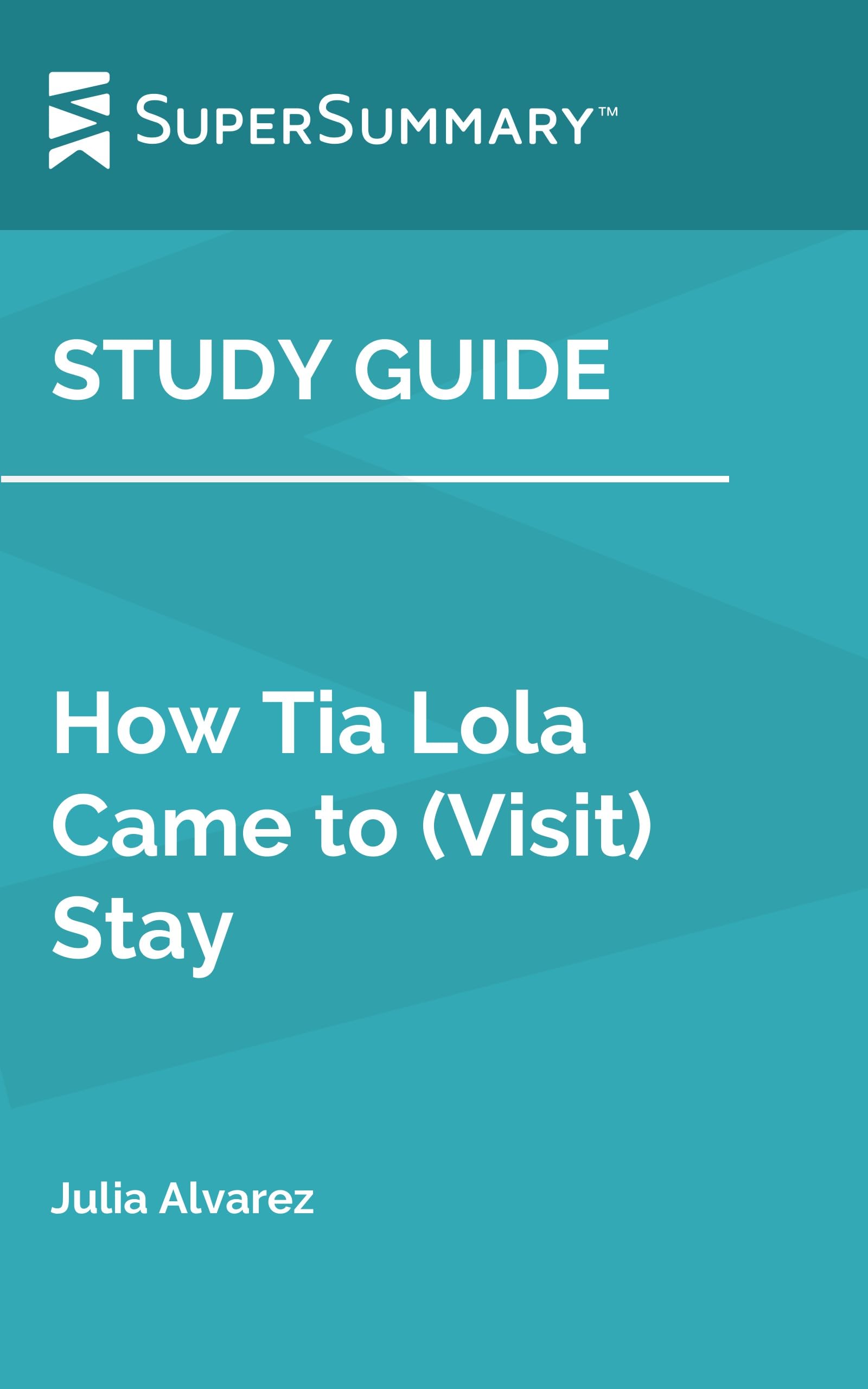 Study Guide: How Tia Lola Came to (Visit) Stay by Julia Alvarez (SuperSummary)