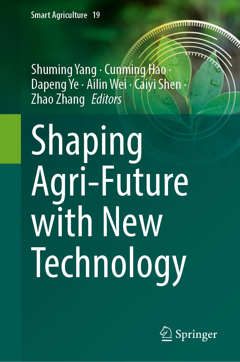 Shaping Agri-Future with New Technology (Smart Agriculture, 19)