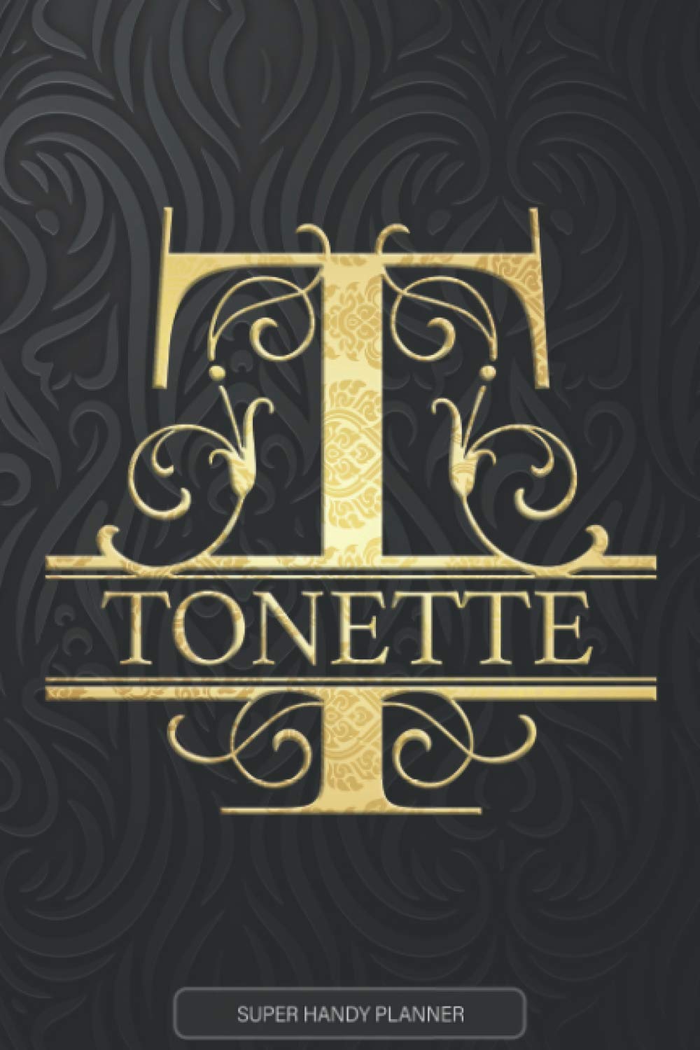 Tonette: Tonette Name Planner, Calendar, Notebook ,Journal, Golden Letter Design With The Name Tonette