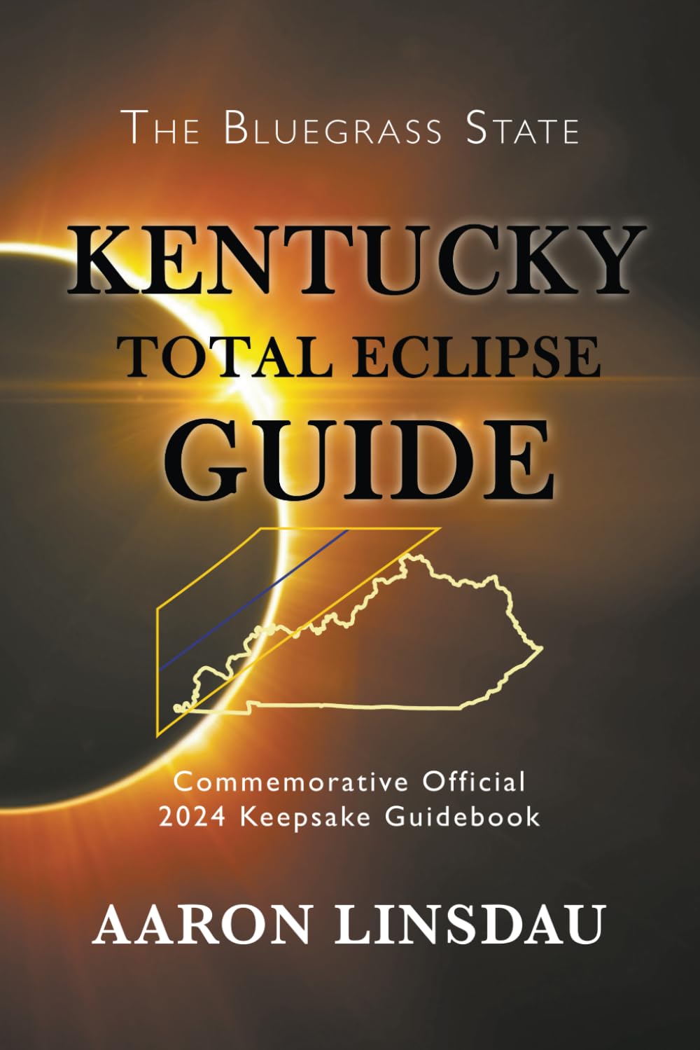 Kentucky Total Eclipse Guide (2024 Total Eclipse State Guide Series)