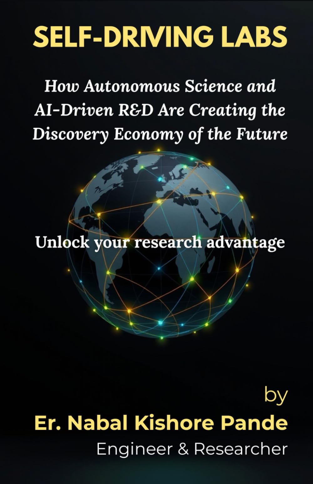 SELF-DRIVING LABS: How Autonomous Science and AI-Driven R&D Are Creating the Discovery Economy of the Future